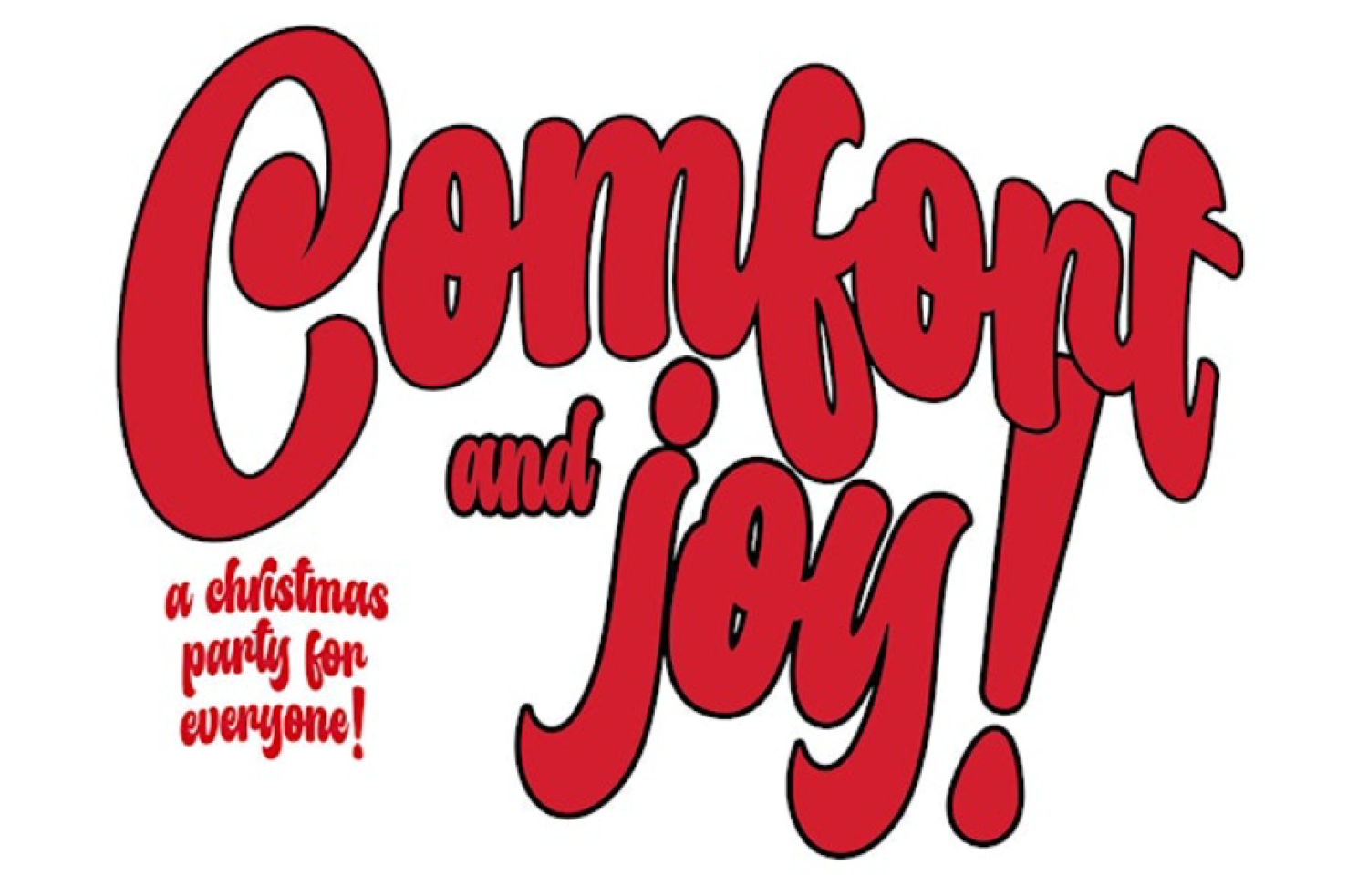 COMFORT AND JOY - A Christmas Party for Everyone!