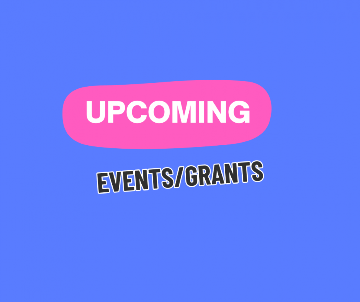 Upcoming Events and Grants Opportunities